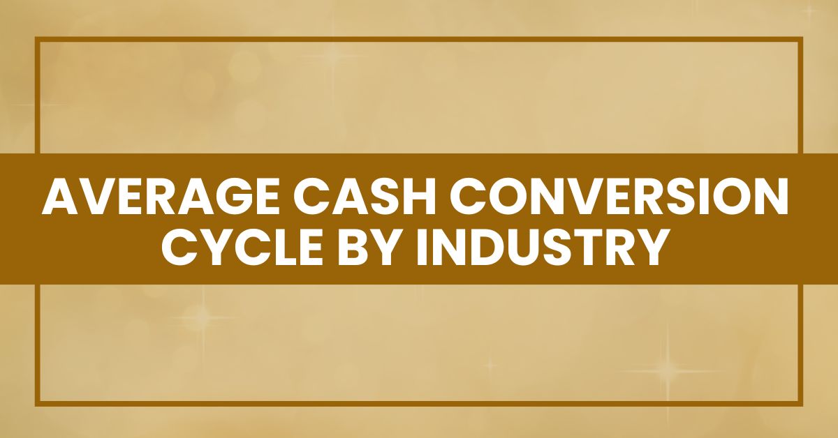 Average Cash Conversion Cycle by Industry