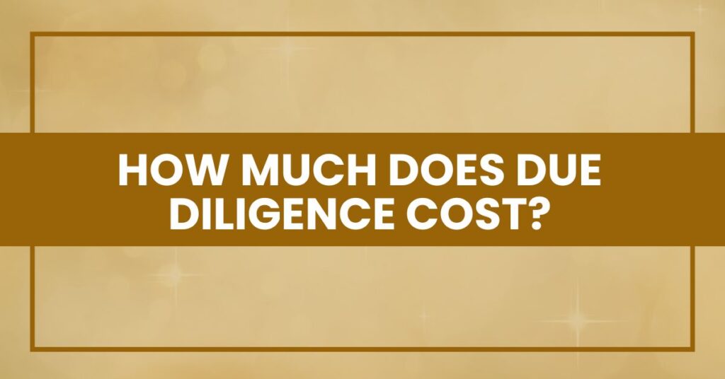 How Much Does Due Diligence Cost?