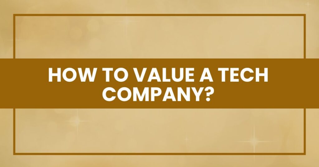 How to Value a Tech Company?