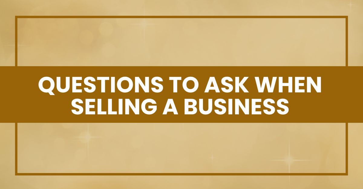 Questions to Ask When Selling a Business