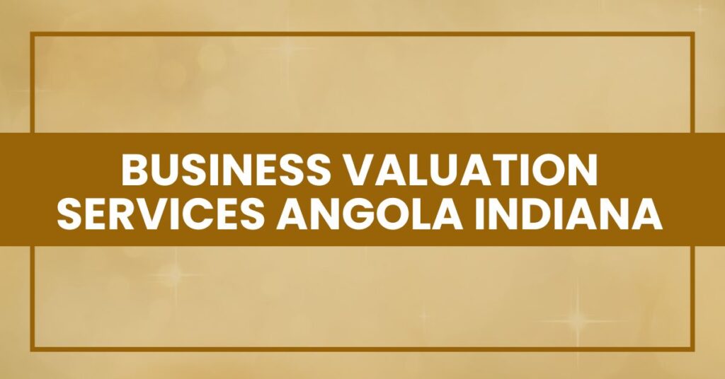 Business Valuation Services Angola Indiana