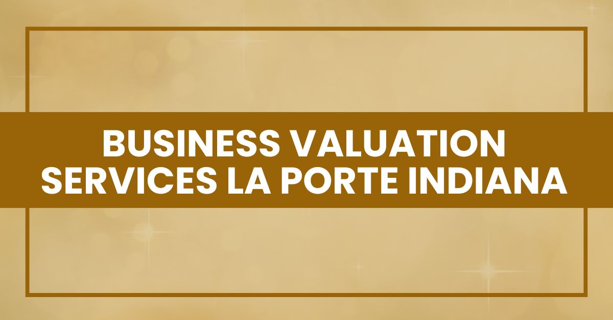 Business Valuation Services La Porte Indiana