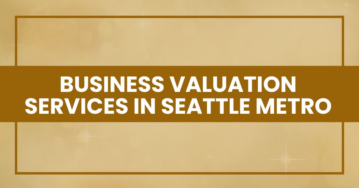 Business Valuation Services in Seattle Metro