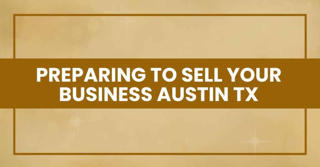 Preparing to Sell Your Business Austin TX